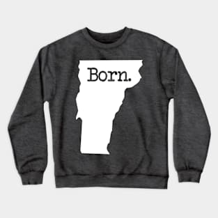 Vermont Born VT Crewneck Sweatshirt